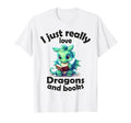 I Just Really Love Dragons And Books T-Shirt - Trendy Graphic Men Women - T-Shirt, Sweatshirt, Hoodie