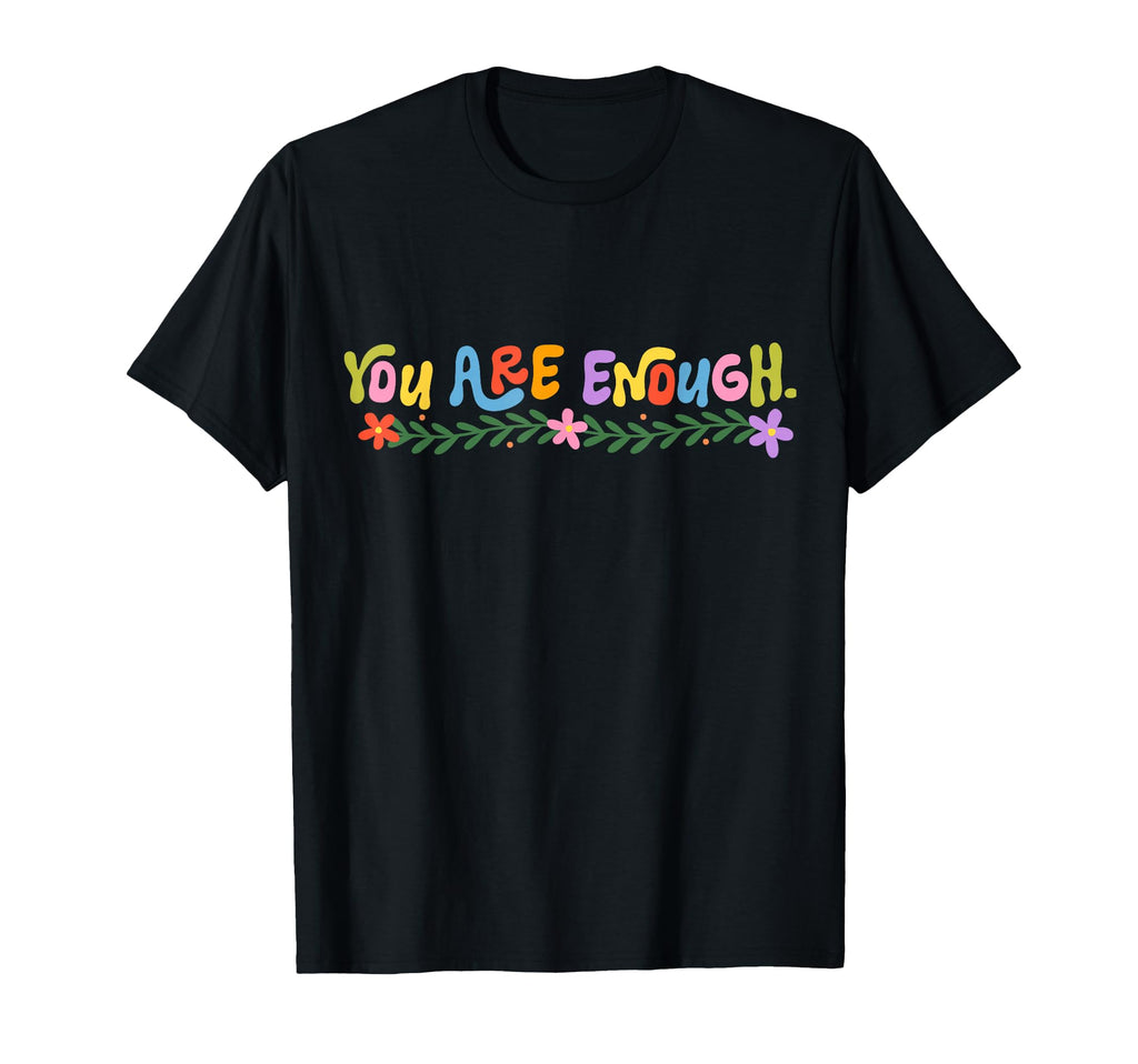You Are Enough Dear Person Behind Me T-Shirt - Graphic Print Men Women - T-Shirt, Sweatshirt, Hoodie