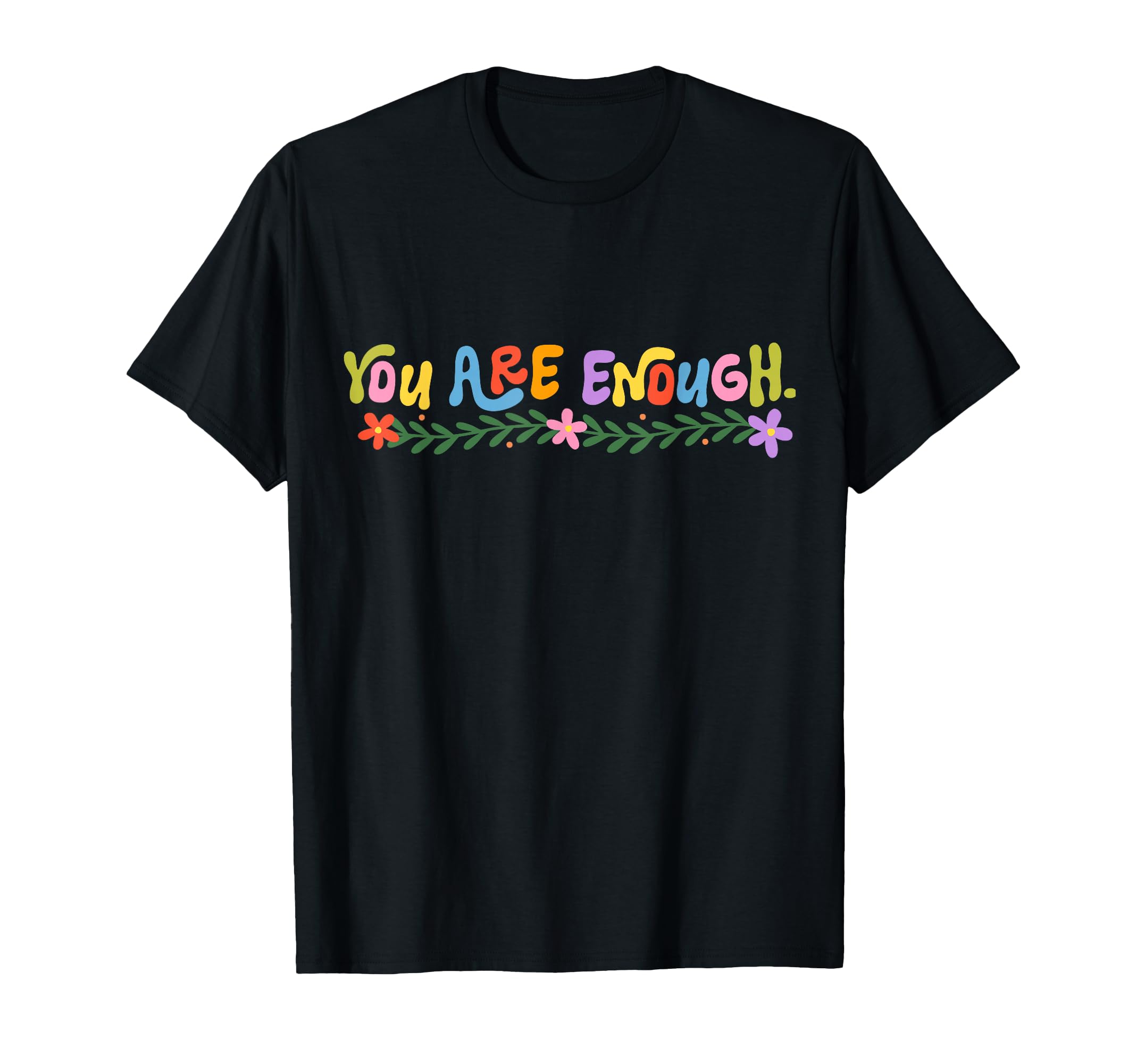 You Are Enough Dear Person Behind Me T-Shirt - Graphic Print Men Women - T-Shirt, Sweatshirt, Hoodie