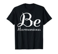 Be Harmonious Mental Health T-Shirt - Trendy Graphic Unisex - T-Shirt, Sweatshirt, Hoodie