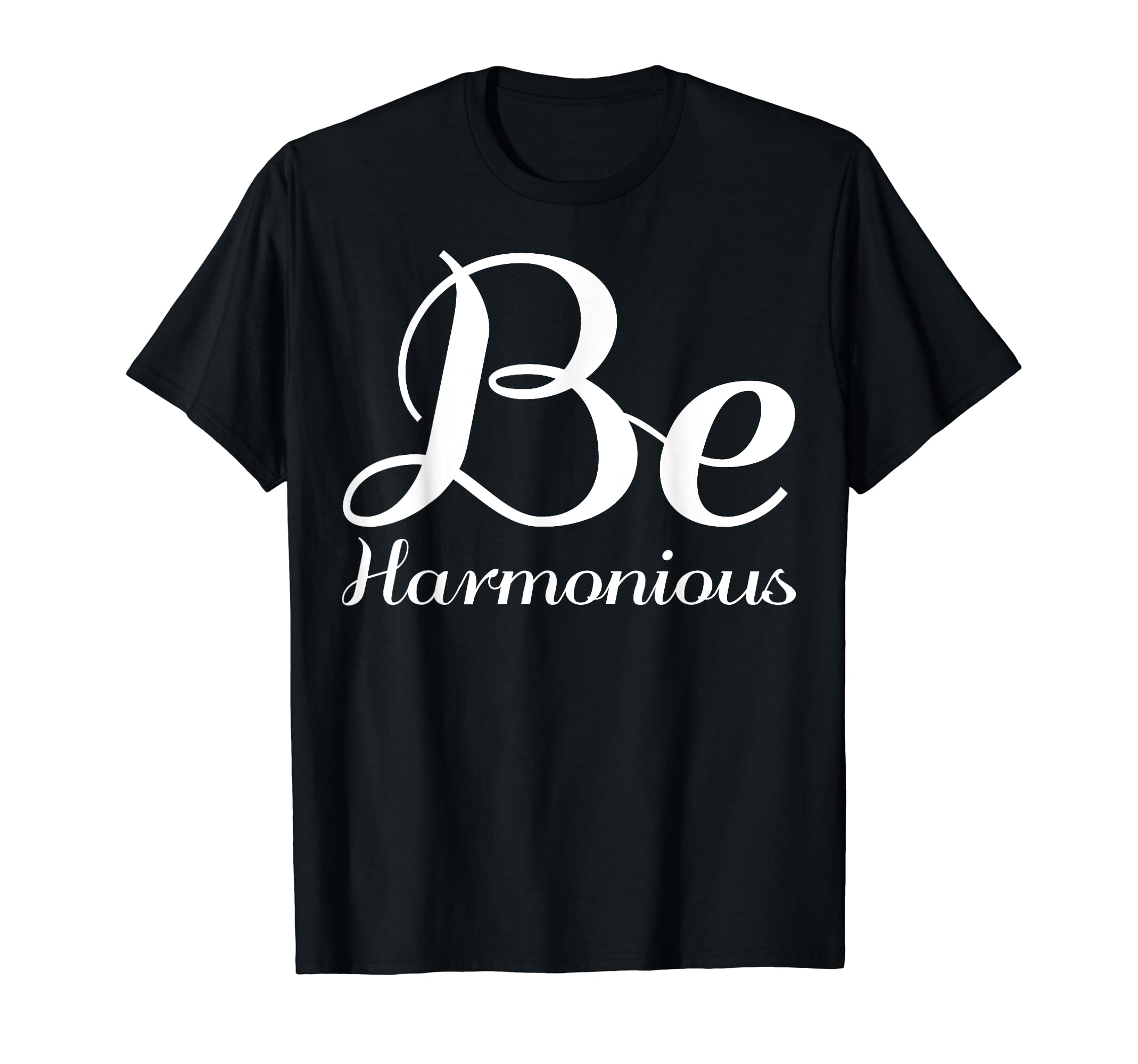 Be Harmonious Mental Health T-Shirt - Trendy Graphic Unisex - T-Shirt, Sweatshirt, Hoodie