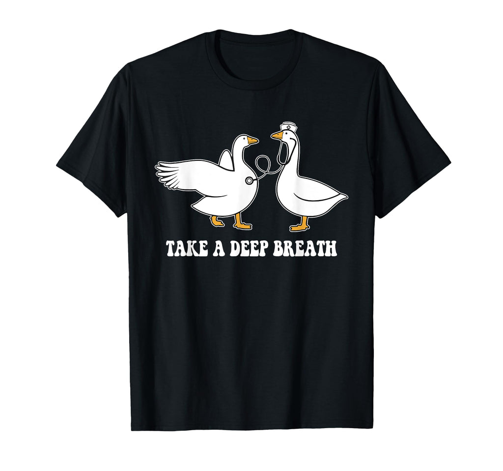 Take Deep Breath Silly Goose T-Shirt - Unique Graphic Unisex - T-Shirt, Sweatshirt, Hoodie