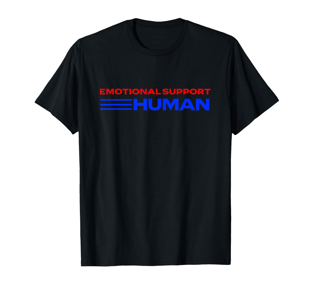Emotional Support Human Positive Message T-Shirt - Graphic Print Men Women - T-Shirt, Sweatshirt, Hoodie