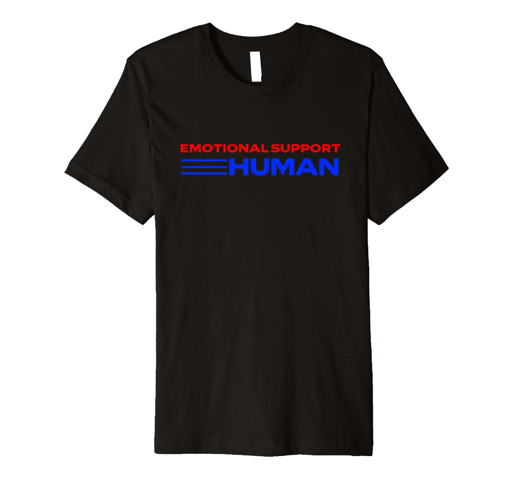 Emotional Support Human Positive T-Shirt - Streetwear Style Men Women - T-Shirt, Sweatshirt, Hoodie