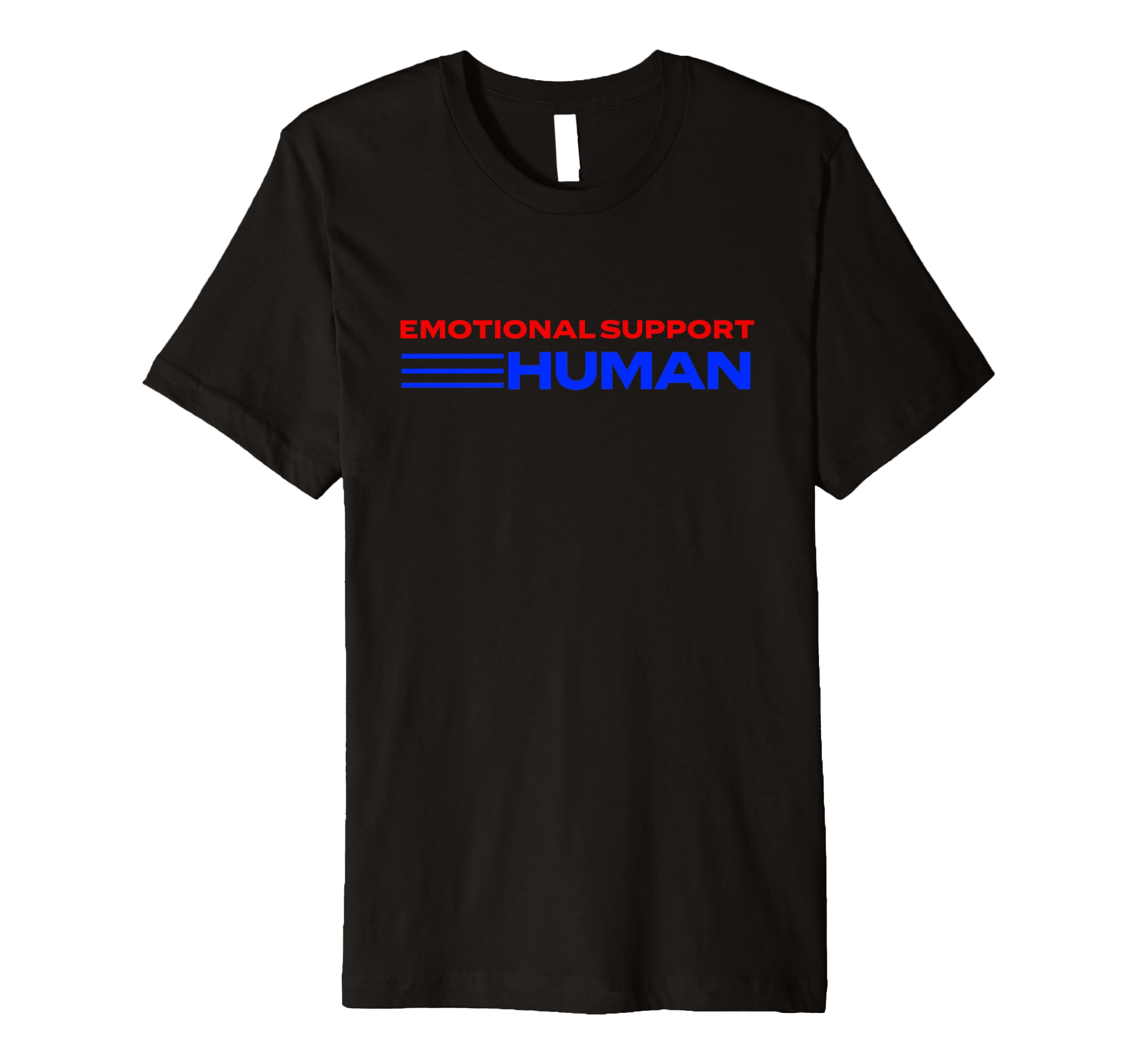 Emotional Support Human Positive T-Shirt - Streetwear Style Men Women - T-Shirt, Sweatshirt, Hoodie