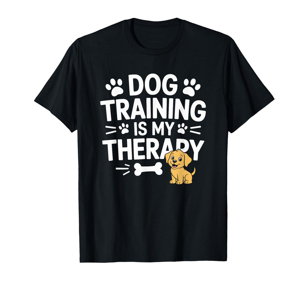 Dog Training Is My Therapy Animal Training T-Shirt - Trendy Graphic Unisex - T-Shirt, Sweatshirt, Hoodie
