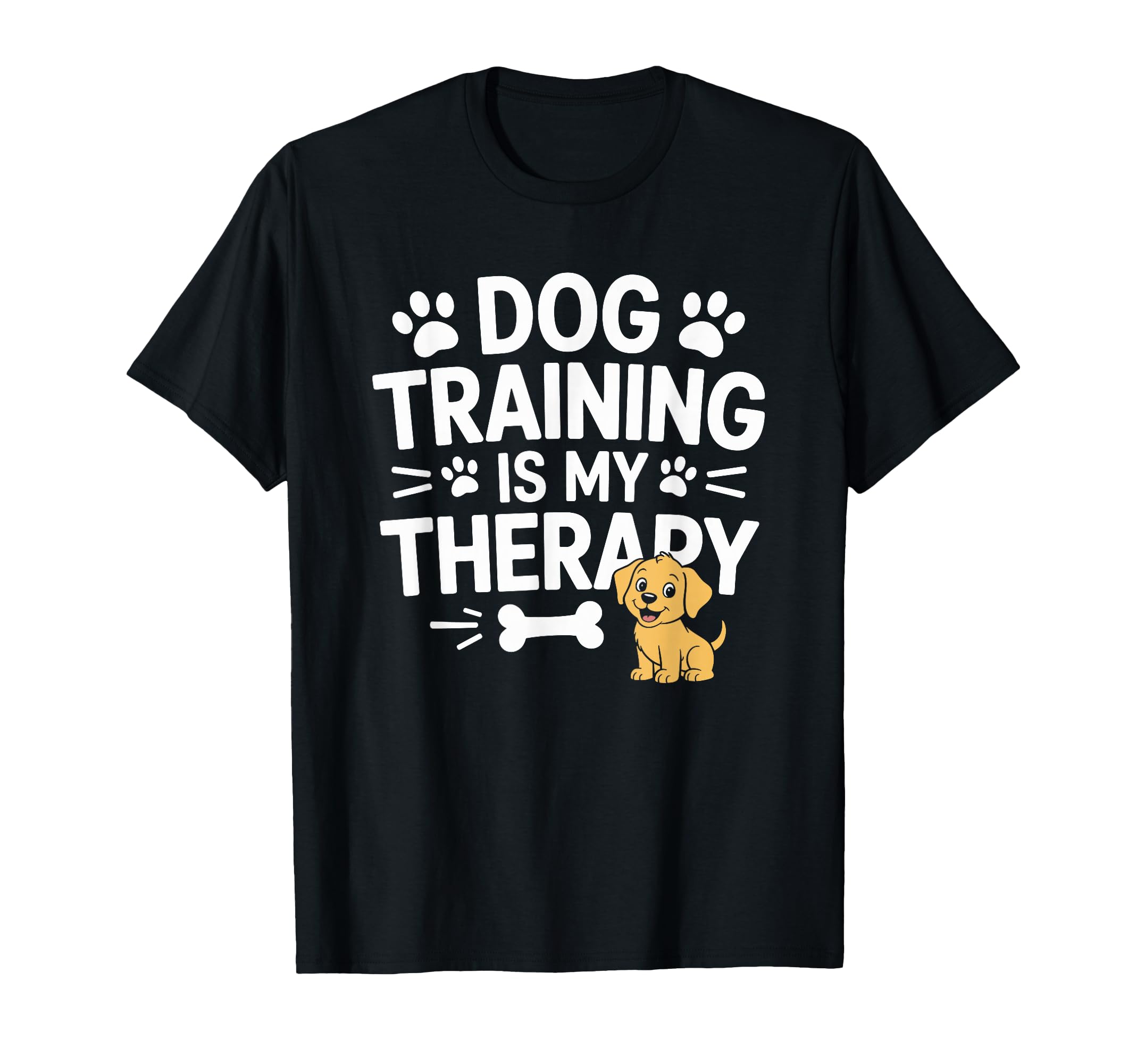 Dog Training Is My Therapy Animal Training T-Shirt - Trendy Graphic Unisex - T-Shirt, Sweatshirt, Hoodie