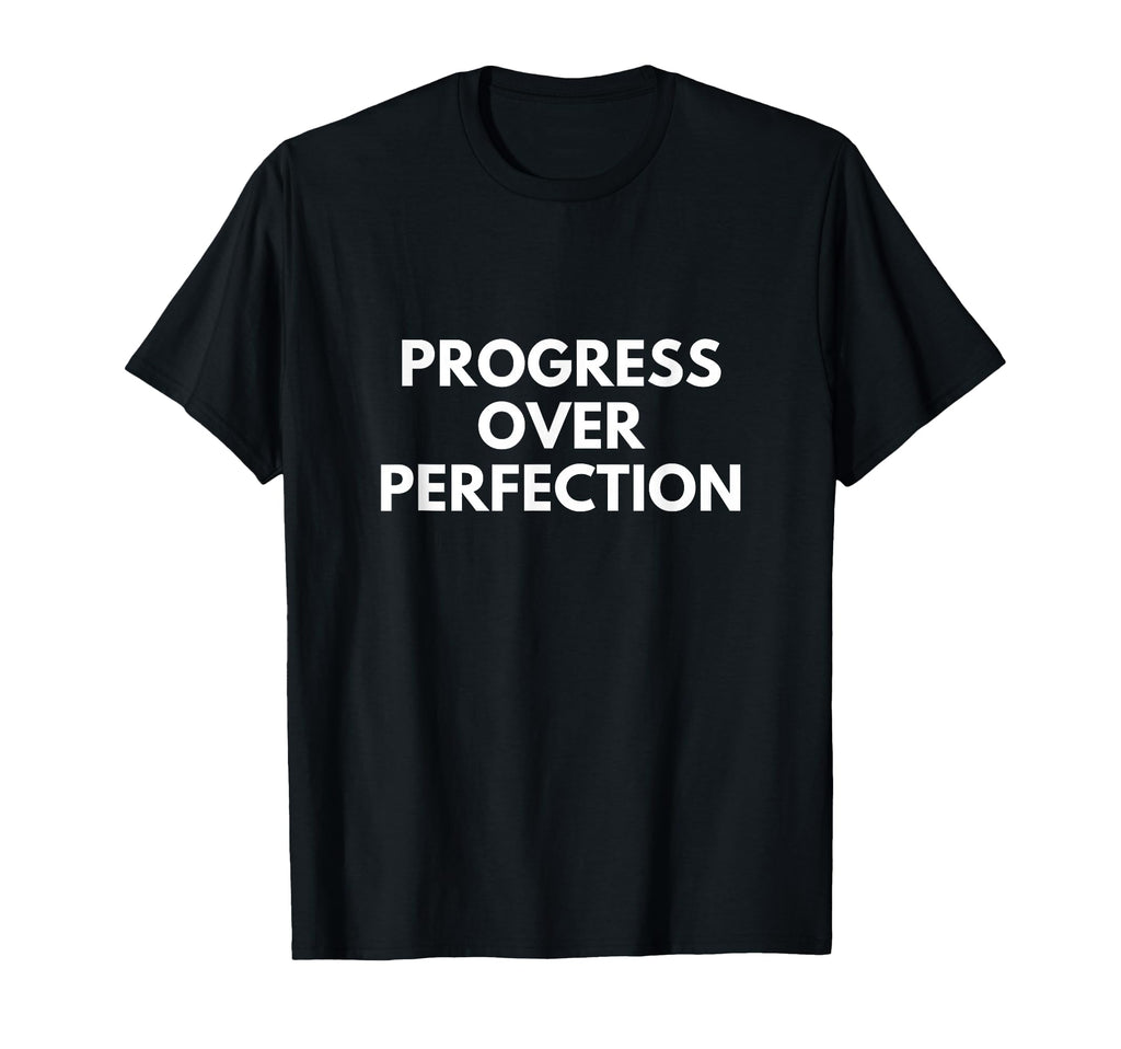 Progress Over Perfection T-Shirt - Minimalist Print for Adults - T-Shirt, Sweatshirt, Hoodie