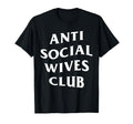 Anti Social Wives Club Wife Funny T-Shirt - Minimalist Print for Adults - T-Shirt, Sweatshirt, Hoodie