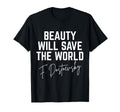 Fyodor Dostoevsky Beauty Will Save T-Shirt - Aesthetic Graphic Unisex - T-Shirt, Sweatshirt, Hoodie