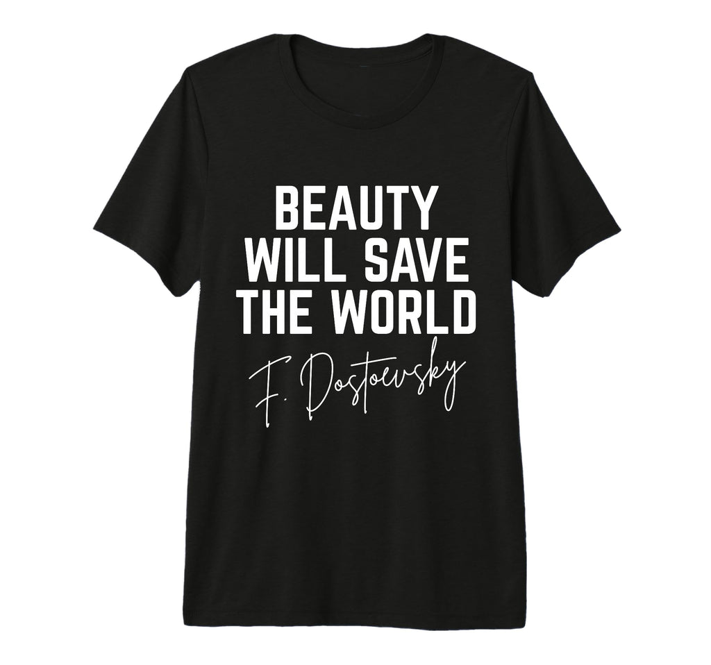 Fyodor Dostoevsky Beauty Will Save T-Shirt - Aesthetic Graphic Men Women - T-Shirt, Sweatshirt, Hoodie