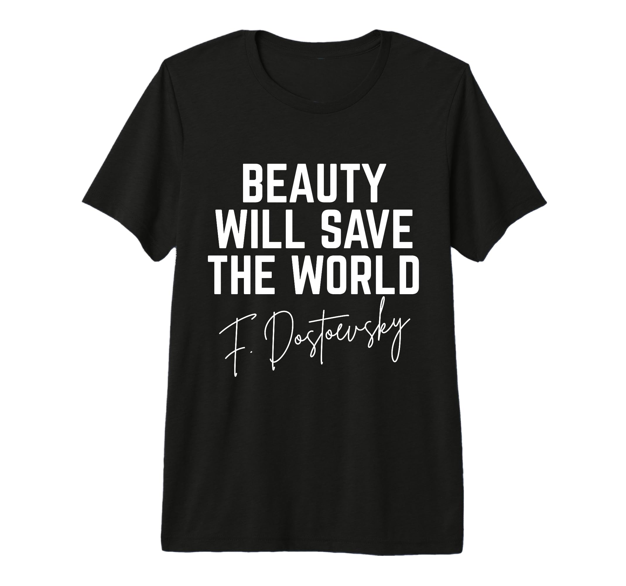 Fyodor Dostoevsky Beauty Will Save T-Shirt - Aesthetic Graphic Men Women - T-Shirt, Sweatshirt, Hoodie