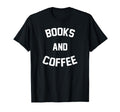 Books And Coffee Book Lover Reading Nerd T-Shirt - Minimalist Print Unisex - T-Shirt, Sweatshirt, Hoodie