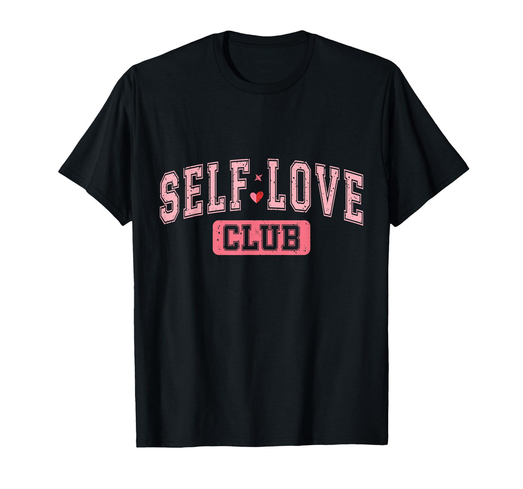 Self Love Club Empowering Valentines T-Shirt - Streetwear Style Men Women - T-Shirt, Sweatshirt, Hoodie
