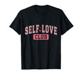 Self Love Club Empowering Valentines T-Shirt - Streetwear Style Men Women - T-Shirt, Sweatshirt, Hoodie