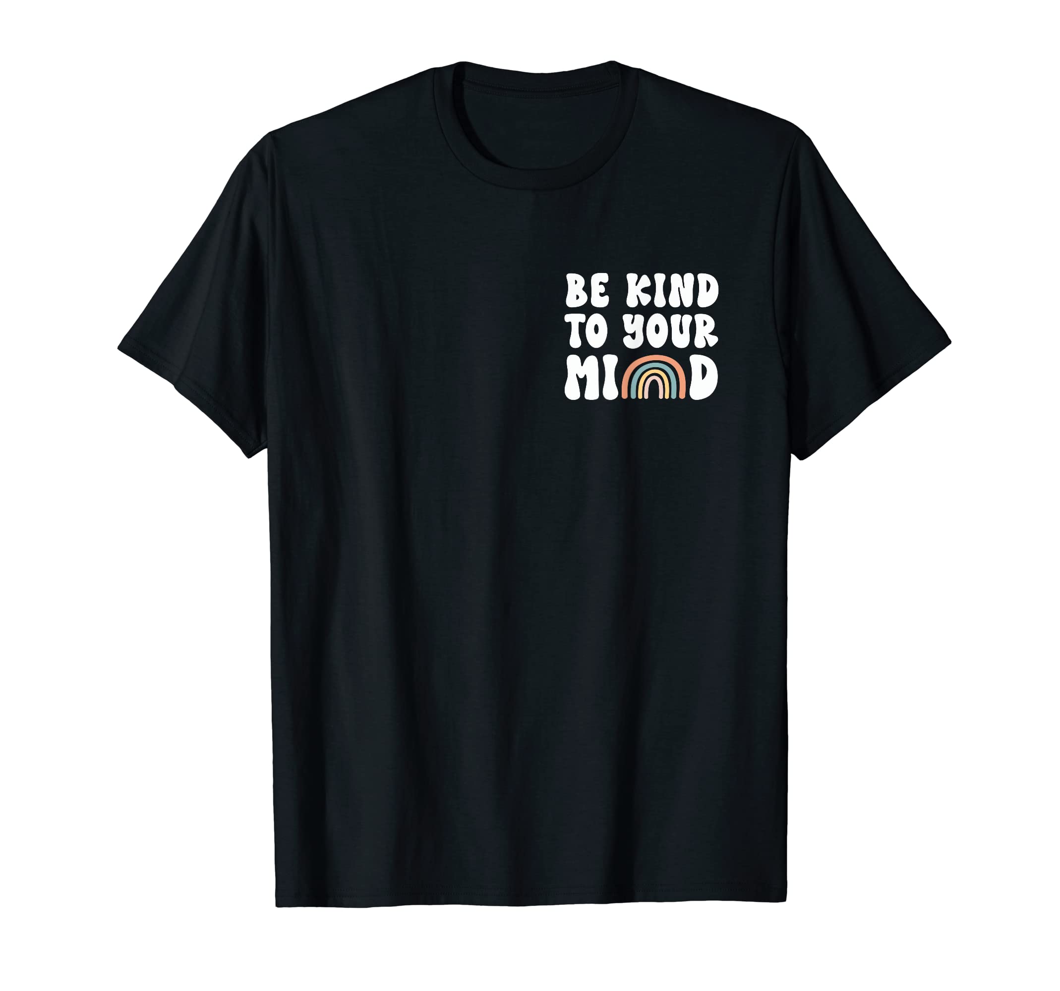 Be Kind To Your Mind Mental Health T-Shirt - Fun Novelty Design Unisex - T-Shirt, Sweatshirt, Hoodie