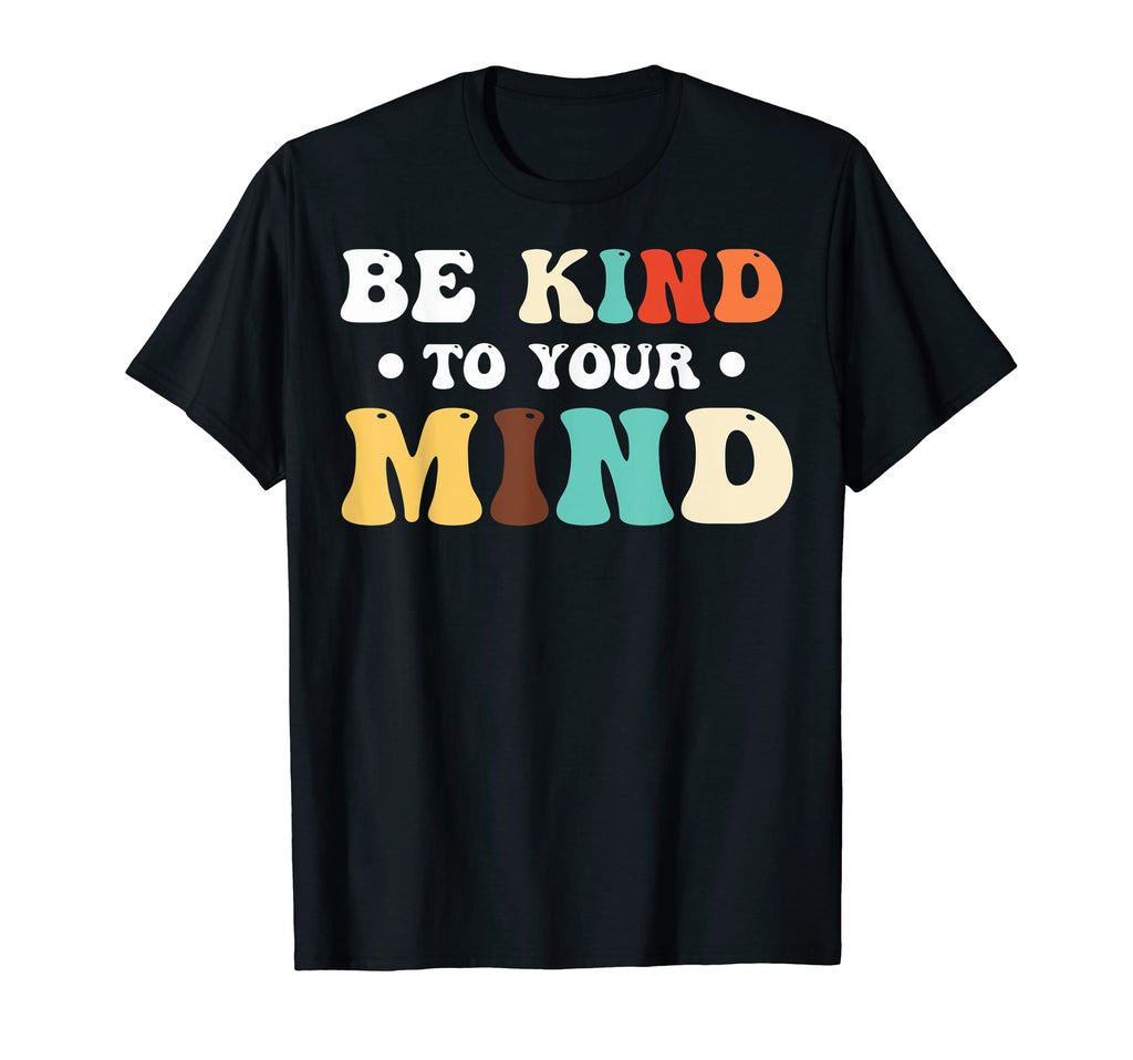 Mental Health Mental Awareness Be Kind T-Shirt - Graphic Print Men Women - T-Shirt, Sweatshirt, Hoodie