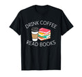 Drink Coffee Read Books T-Shirt - Graphic Print for Adults - T-Shirt, Sweatshirt, Hoodie