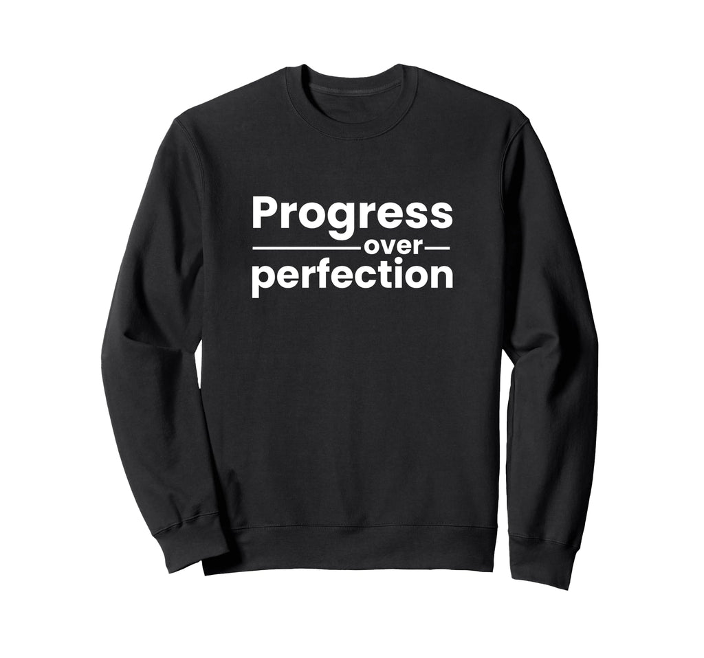 Motivational Progress Over Sweatshirt - Unique Graphic for Adults - T-Shirt, Sweatshirt, Hoodie