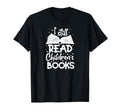 I Still Read Children Books Reading T-Shirt - Custom Art Print for Adults - T-Shirt, Sweatshirt, Hoodie