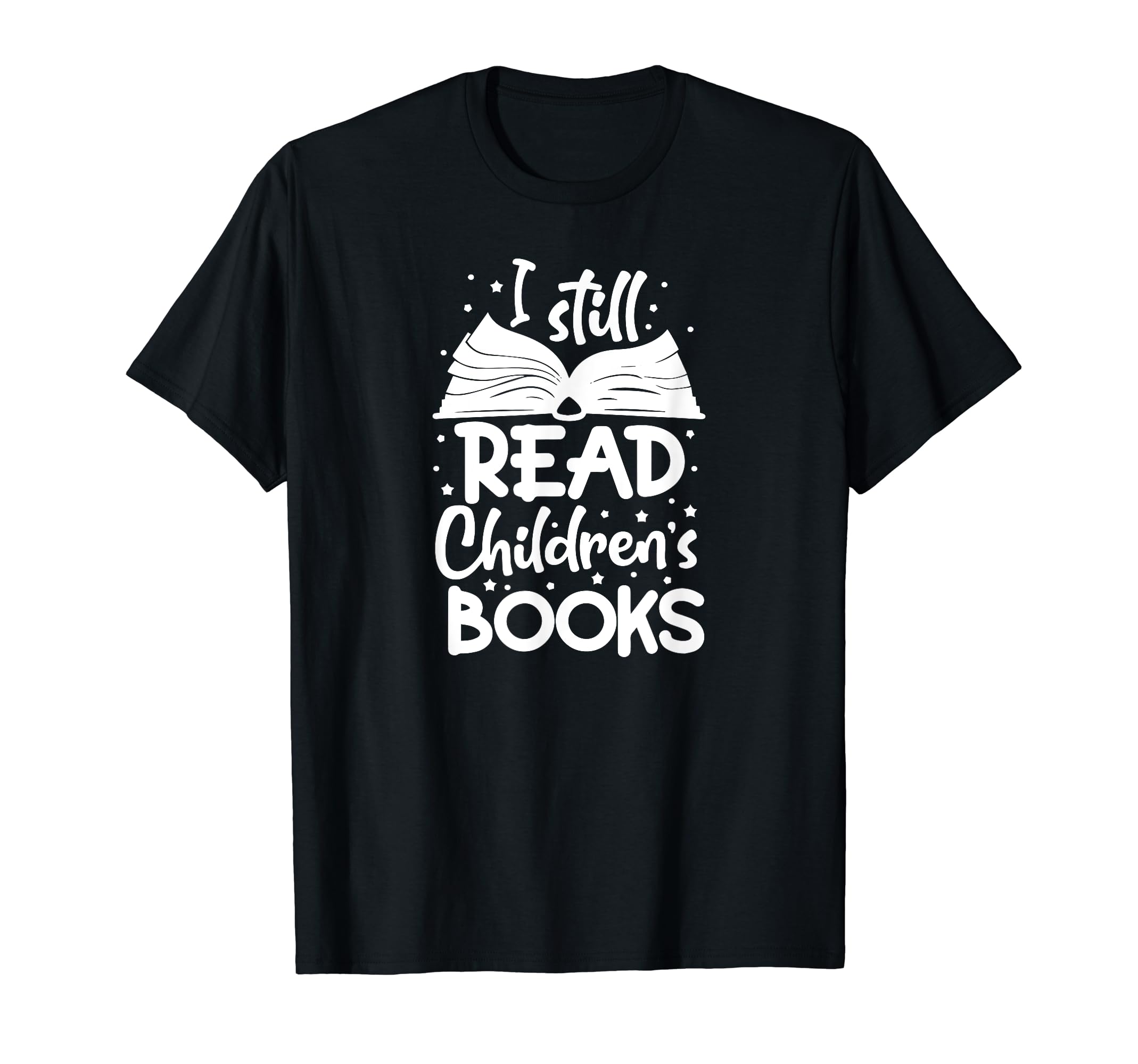 I Still Read Children Books Reading T-Shirt - Custom Art Print for Adults - T-Shirt, Sweatshirt, Hoodie