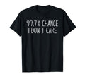 Funny Introvert Sarcastic 99 Chance I T-Shirt - Unique Graphic for Adults - T-Shirt, Sweatshirt, Hoodie