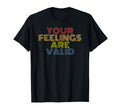 Your Feelings Are Valid Mental Health T-Shirt - Trendy Graphic Men Women - T-Shirt, Sweatshirt, Hoodie
