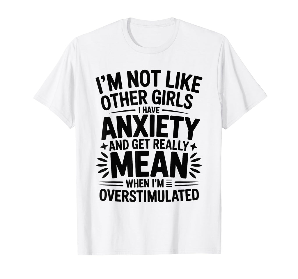 Anxiety Funny Mental Health T-Shirt - Fun Novelty Design Men Women - T-Shirt, Sweatshirt, Hoodie
