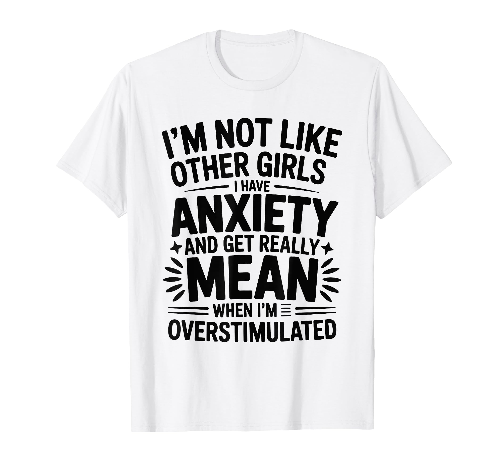 Anxiety Funny Mental Health T-Shirt - Fun Novelty Design Men Women - T-Shirt, Sweatshirt, Hoodie