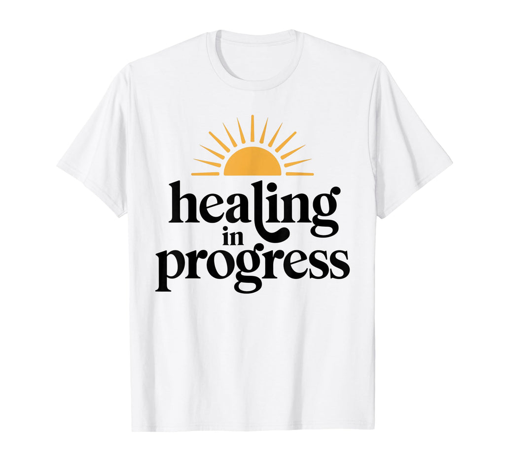 Healing Progress Mental Health Positivity T-Shirt - Graphic Print Men Women - T-Shirt, Sweatshirt, Hoodie
