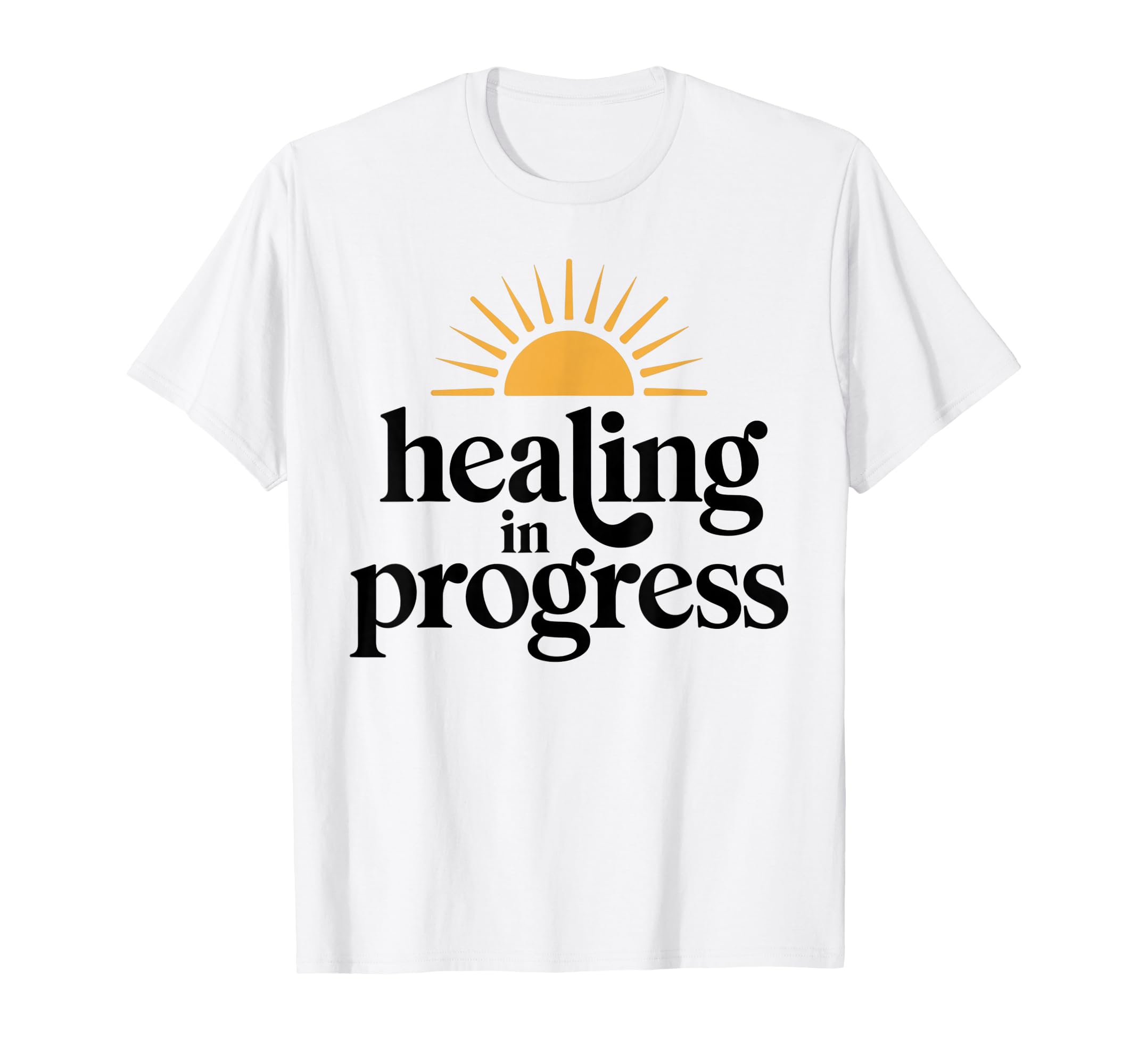 Healing Progress Mental Health Positivity T-Shirt - Graphic Print Men Women - T-Shirt, Sweatshirt, Hoodie