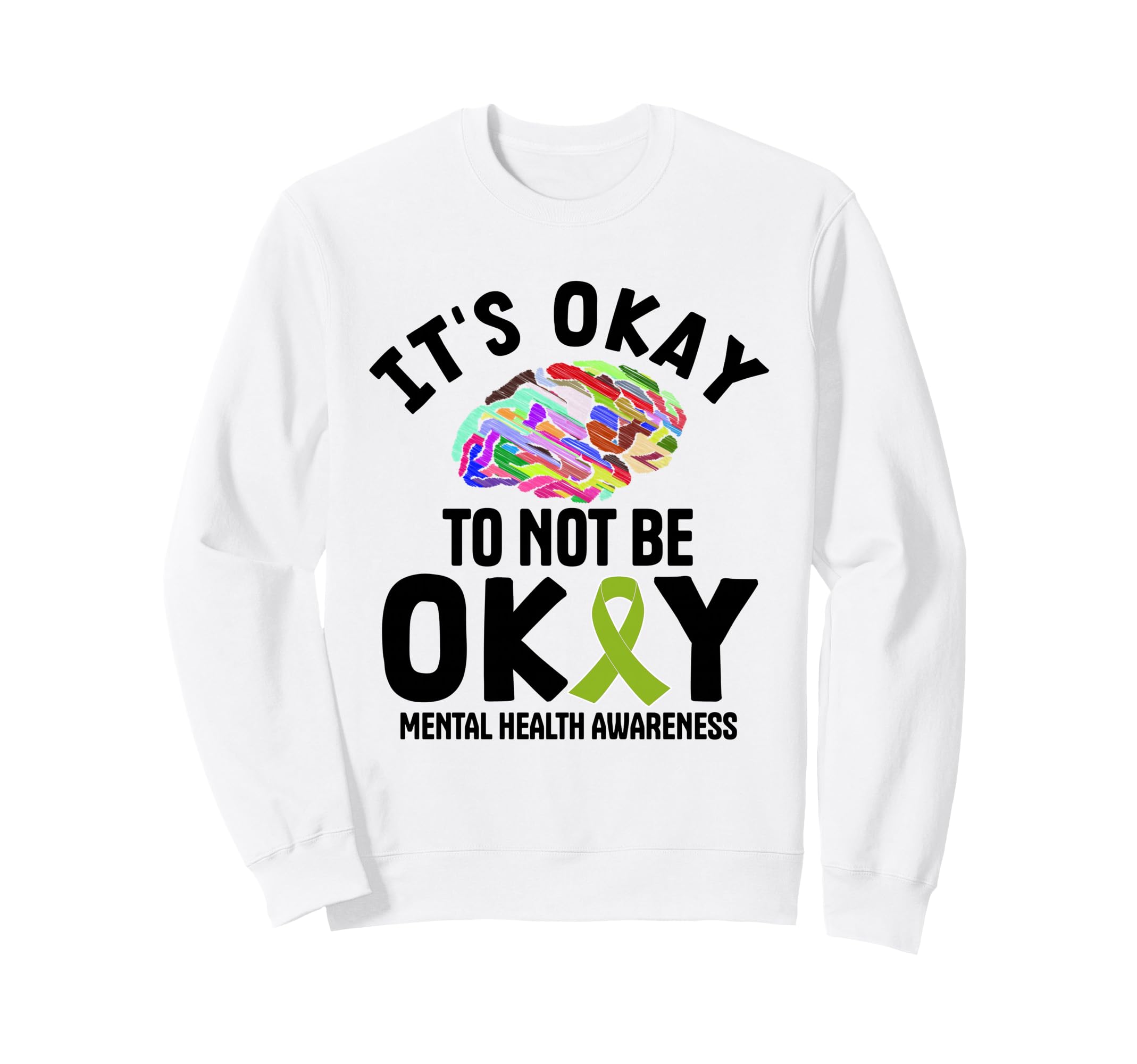 Mental Health Awareness Its Okay Sweatshirt - Custom Art Print for Adults - T-Shirt, Sweatshirt, Hoodie