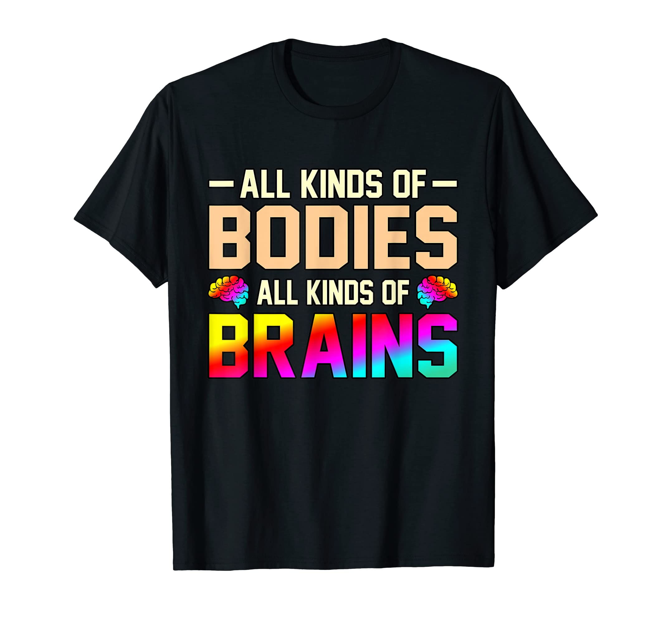 All Kinds Bodies And Brains Adhd T-Shirt - Fun Novelty Design Unisex - T-Shirt, Sweatshirt, Hoodie