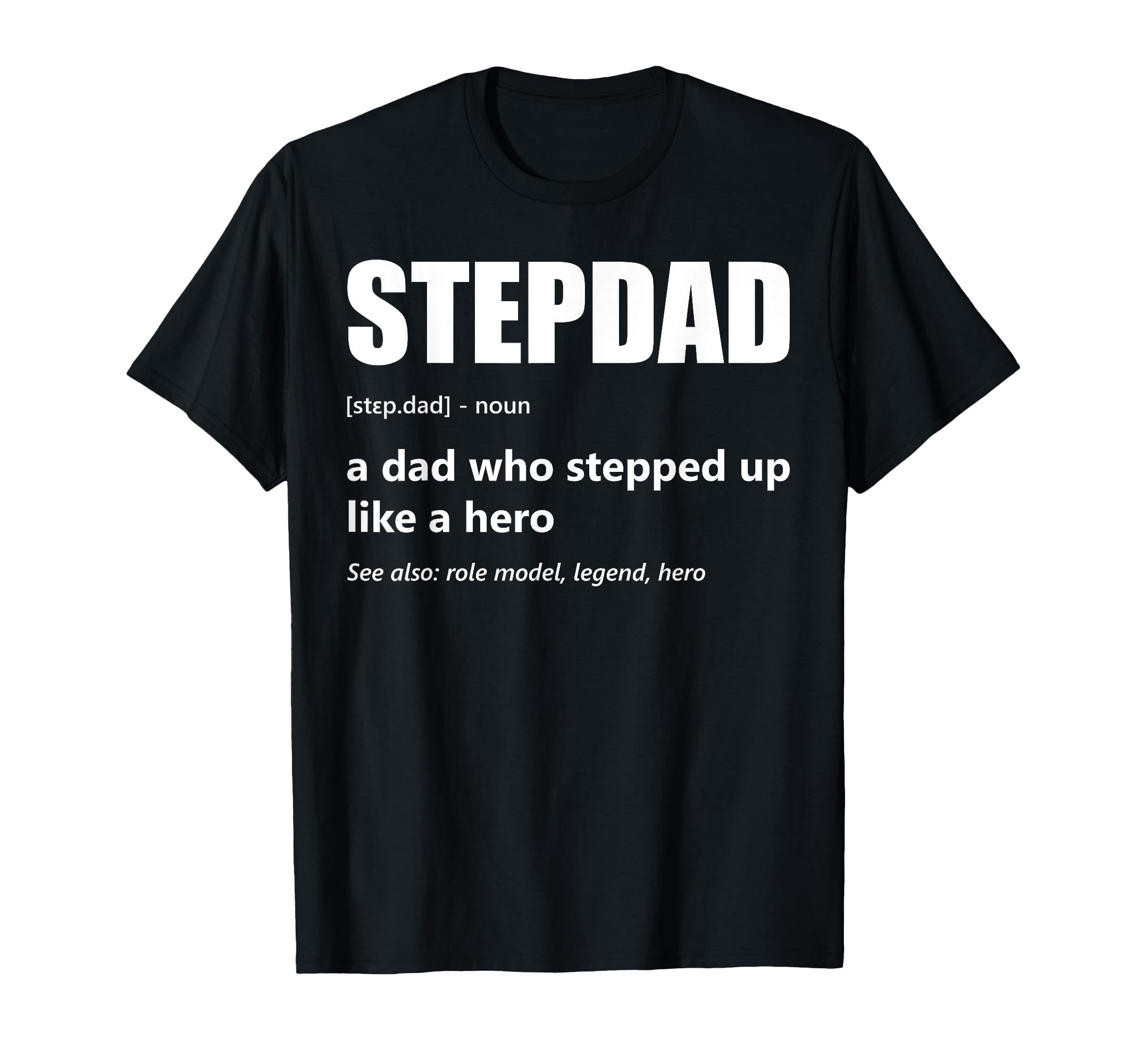 Stepdad Definition Dad Who Stepped Up T-Shirt - Custom Art Print Men Women - T-Shirt, Sweatshirt, Hoodie