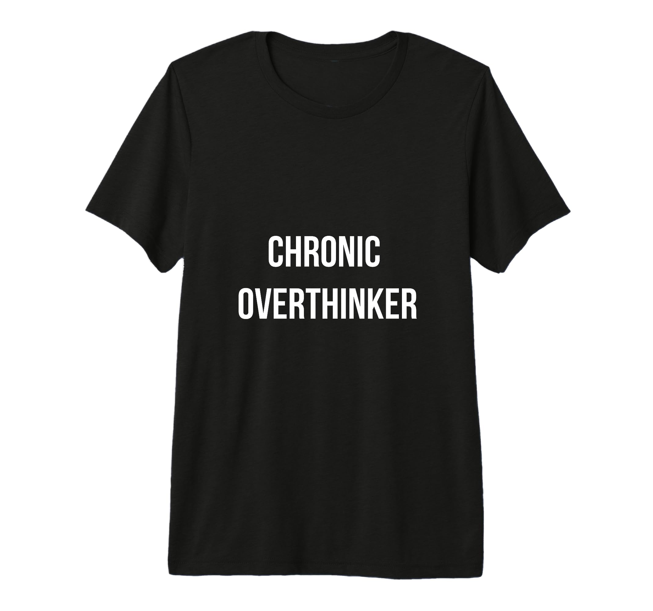 Chronic Overthinker Funny Thinking Tri T-Shirt - Unique Graphic Unisex - T-Shirt, Sweatshirt, Hoodie