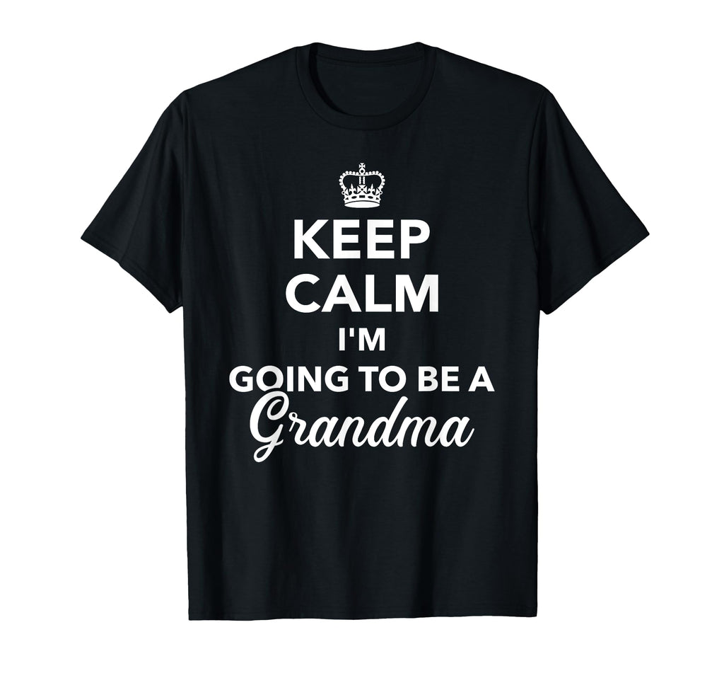 Keep Calm Im Going To Be Grandma T-Shirt - Custom Art Print Men Women - T-Shirt, Sweatshirt, Hoodie
