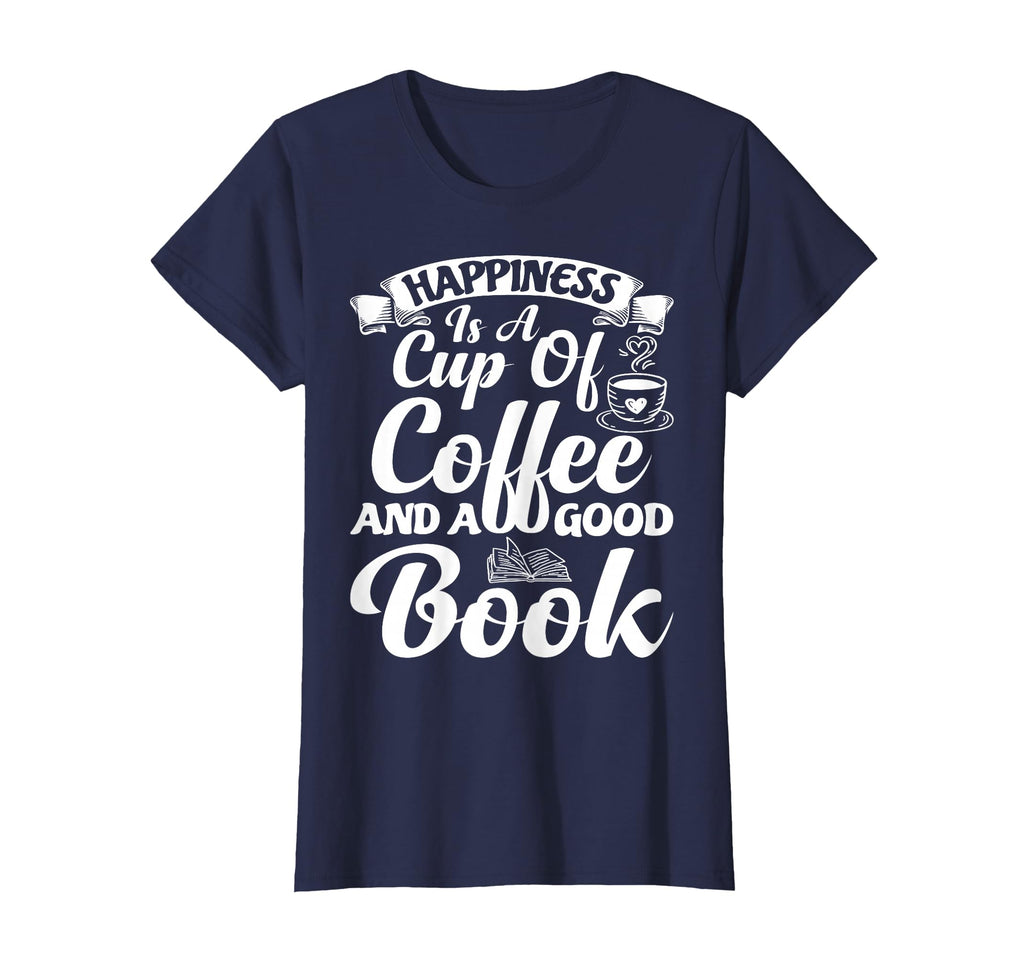 Happiness Is Cup Coffee And Good Book T-Shirt - Streetwear Style for Adults - T-Shirt, Sweatshirt, Hoodie