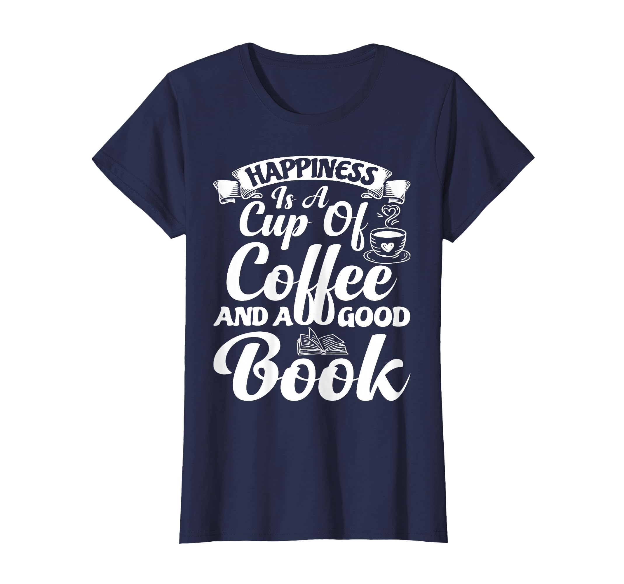 Happiness Is Cup Coffee And Good Book T-Shirt - Streetwear Style for Adults - T-Shirt, Sweatshirt, Hoodie