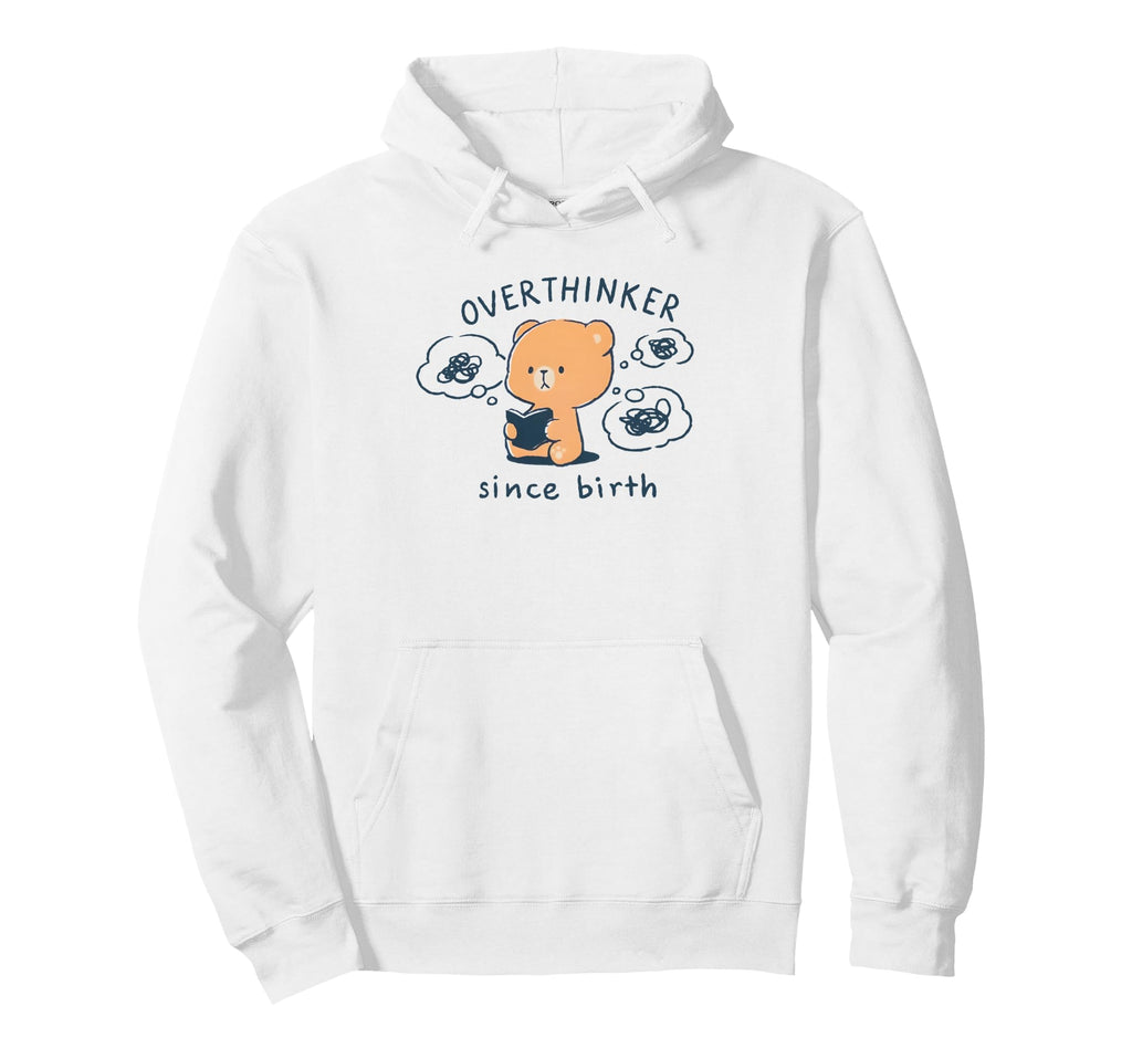 Mocha Bear Overthinker Since Birth Hoodie - Novelty Apparel Unisex - T-Shirt, Sweatshirt, Hoodie