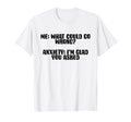 Funny Anxiety What Could Go Wrong T-Shirt - Novelty Apparel for Adults - T-Shirt, Sweatshirt, Hoodie