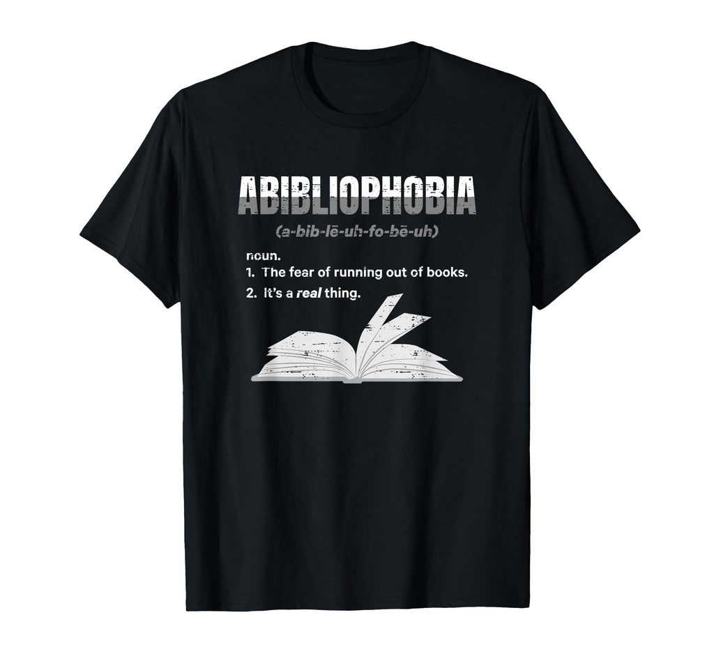 Abibliophobia Fear No Book To Read Nerd T-Shirt - Unique Graphic Men Women - T-Shirt, Sweatshirt, Hoodie