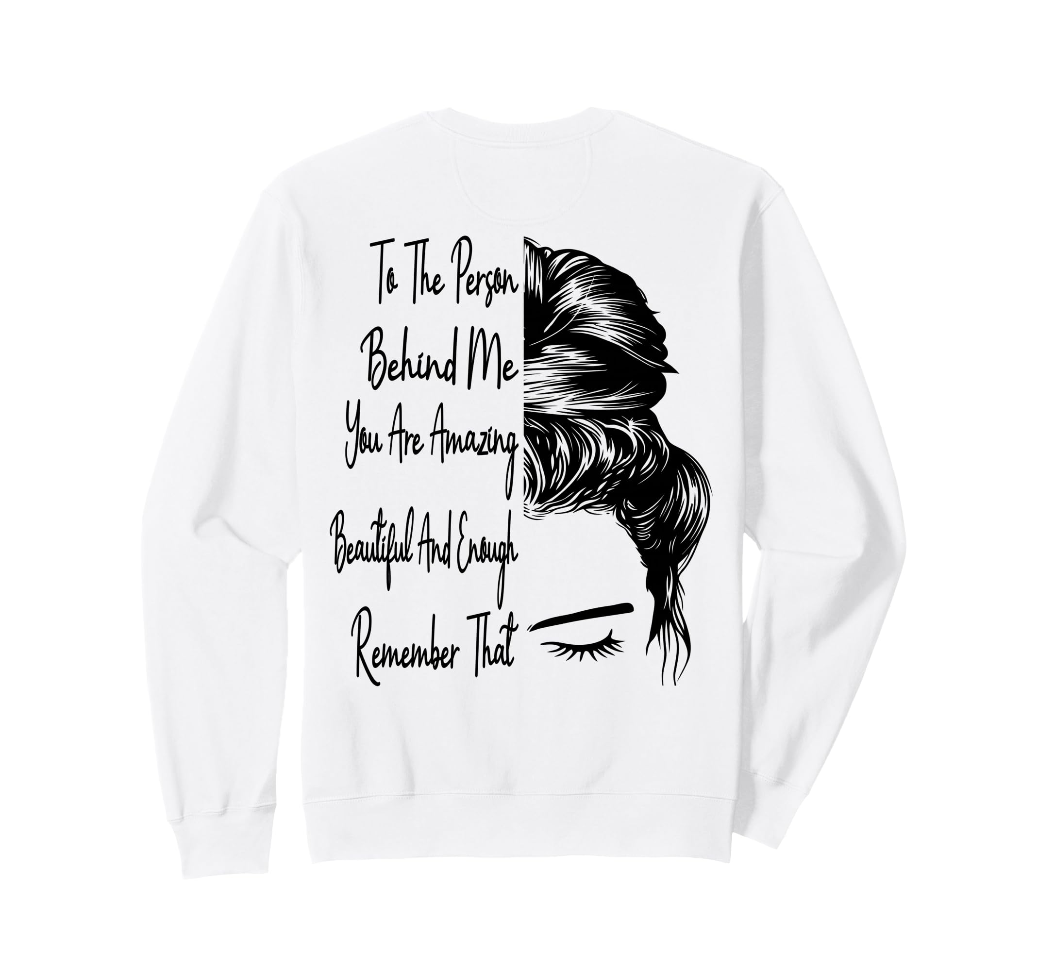 To Person Behind Me You Are Amazing Sweatshirt - Graphic Print Unisex - T-Shirt, Sweatshirt, Hoodie