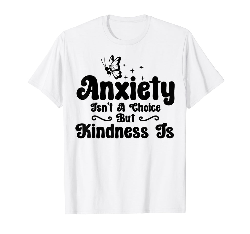 Anxiety Kindness Is Depression T-Shirt - Streetwear Style for Adults - T-Shirt, Sweatshirt, Hoodie