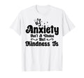 Anxiety Kindness Is Depression T-Shirt - Streetwear Style for Adults - T-Shirt, Sweatshirt, Hoodie