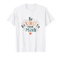 Be Kind To Your Mind White T-Shirt - Casual Everyday Wear for Adults - T-Shirt, Sweatshirt, Hoodie