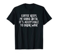 Coffee Keeps Me Going Until Its T-Shirt - Minimalist Print for Adults - T-Shirt, Sweatshirt, Hoodie
