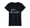Just Breathe Womens Mindfulness T-Shirt - Trendy Graphic Men Women - T-Shirt, Sweatshirt, Hoodie