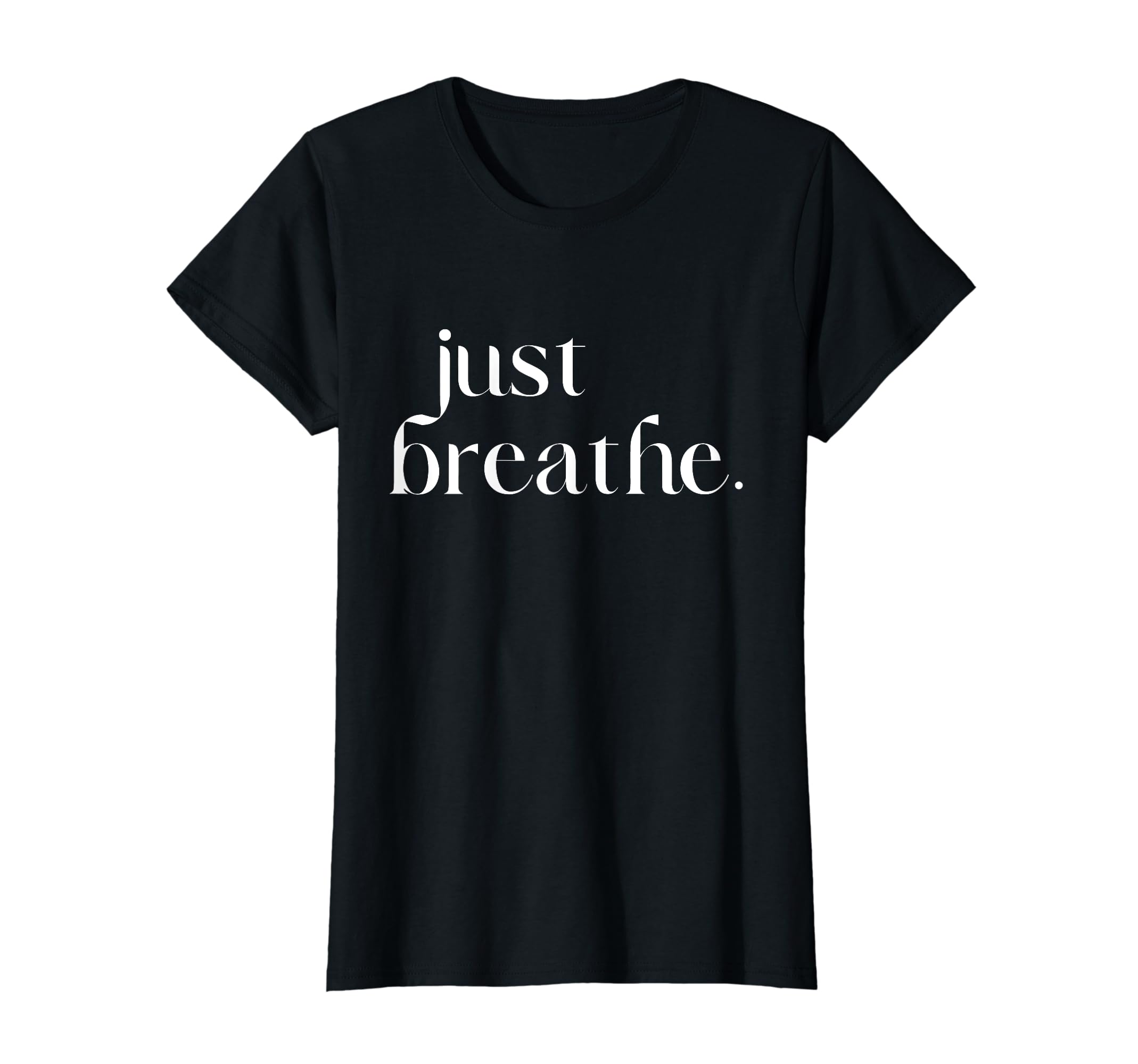 Just Breathe Womens Mindfulness T-Shirt - Trendy Graphic Men Women - T-Shirt, Sweatshirt, Hoodie