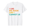 Funny I Like Big Books And I Cannot Lie T-Shirt - Trendy Graphic Unisex - T-Shirt, Sweatshirt, Hoodie