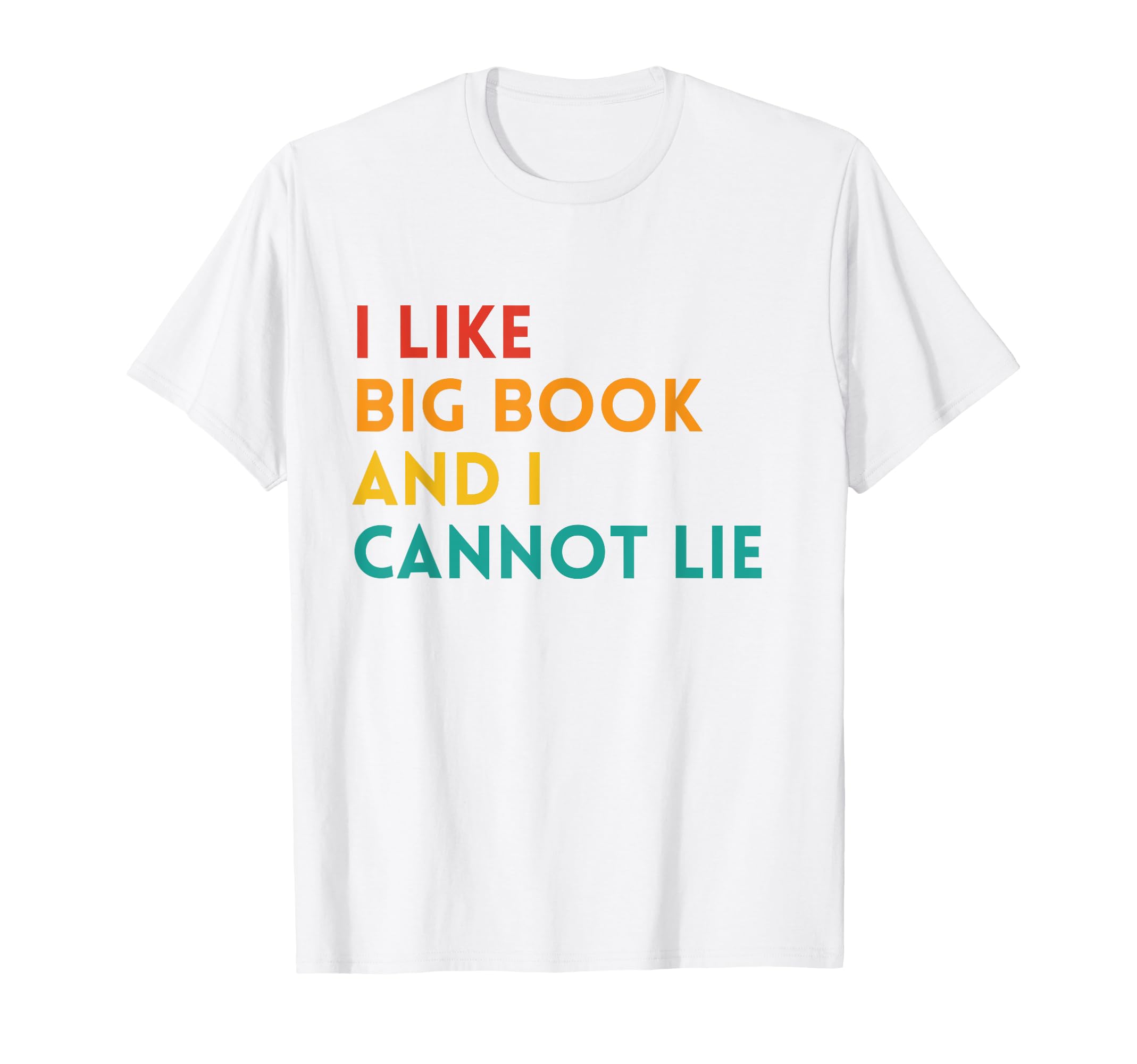 Funny I Like Big Books And I Cannot Lie T-Shirt - Trendy Graphic Unisex - T-Shirt, Sweatshirt, Hoodie